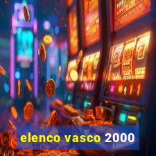 elenco vasco 2000